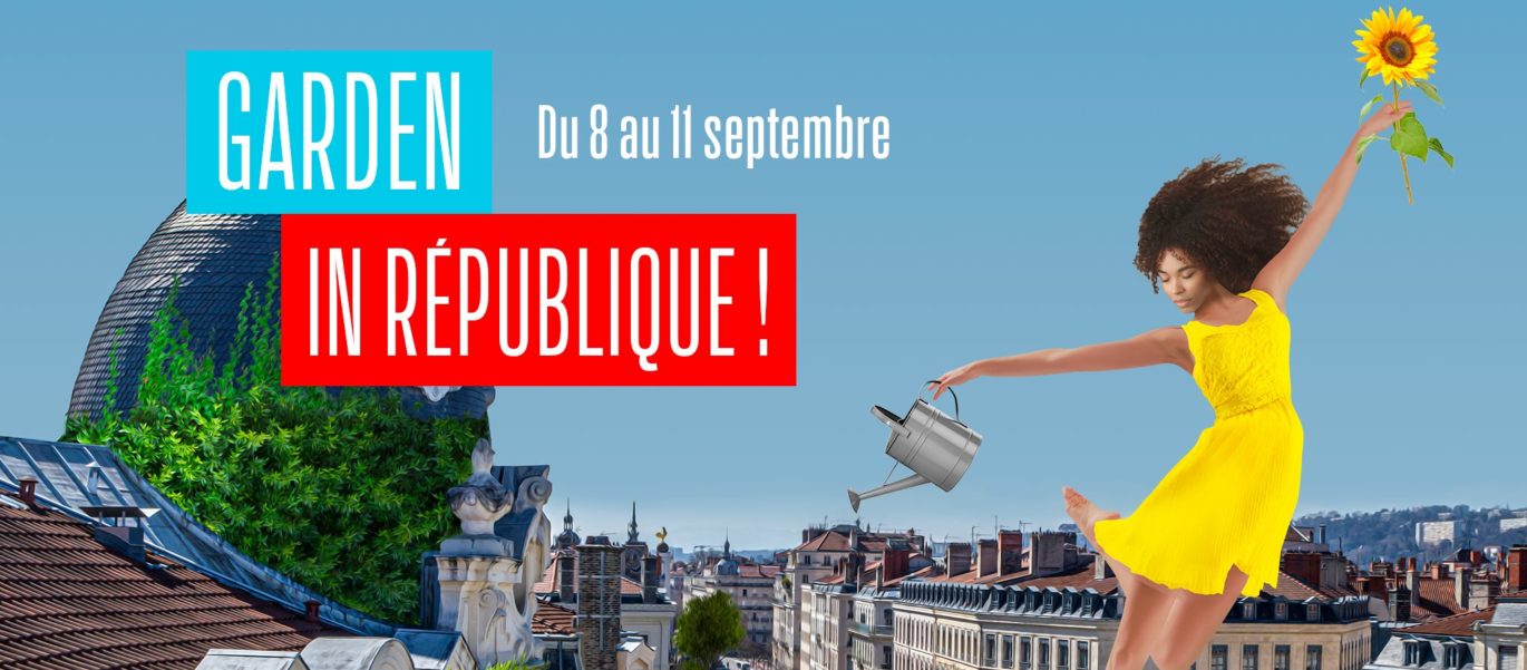 GARDEN IN RÉPUBLIQUE : le jardin pour les amoureux des plantes au coeur de Lyon